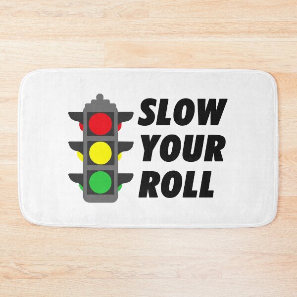 Item preview, Slow your roll traffic light designed and sold by Gawop.