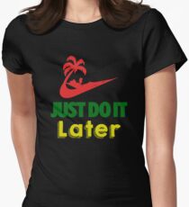 Just Do It Later Women's Fitted T-Shirt