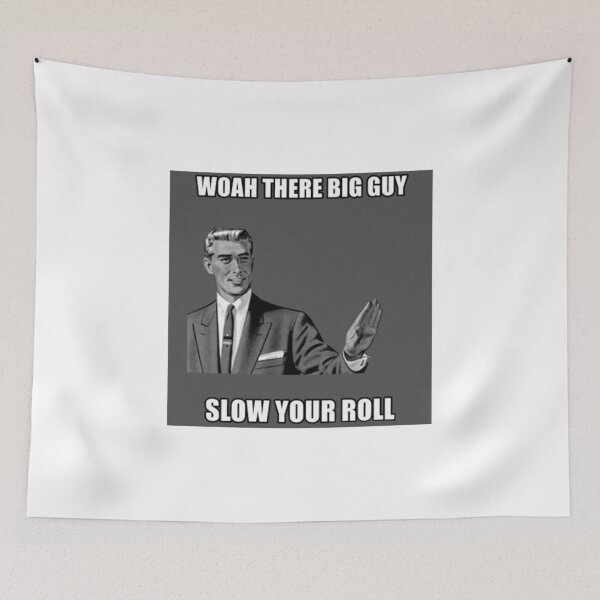 Item preview, Slow your roll meme designed and sold by Gawop.