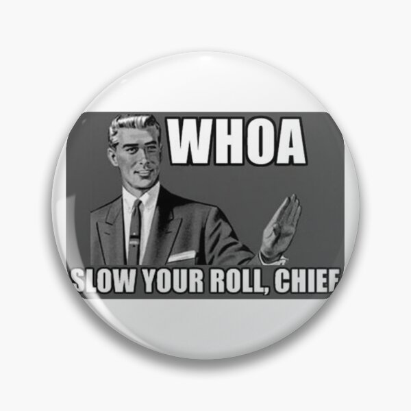 Item preview, Slow your roll meme 2 designed and sold by Gawop.