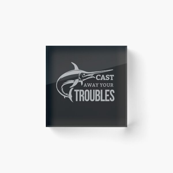 Item preview, Cast Away Your Troubles - Fishing  designed and sold by GeeksUnique.