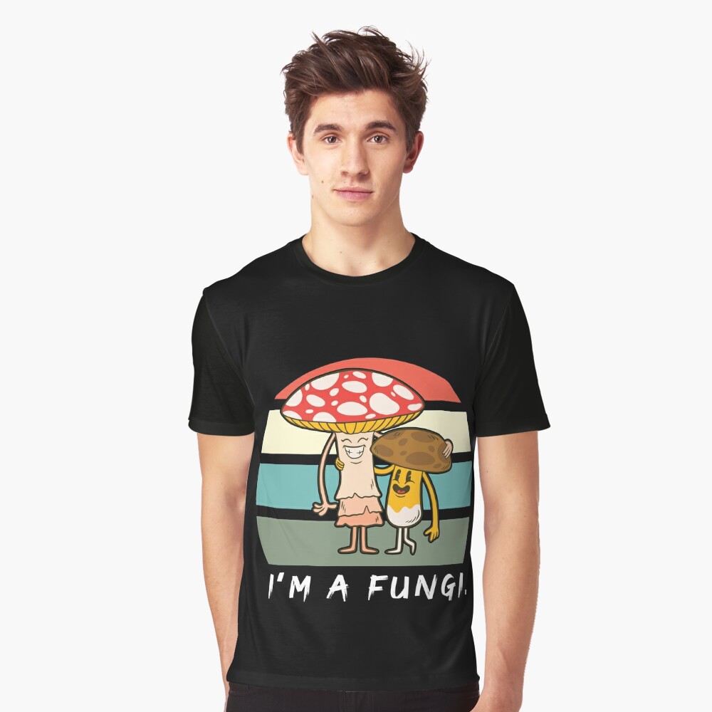 I'm A Fungi Shirt Funny Mushrooms Fun Guy Pun Biology Fungi Mycology Mushrooms Food Lover,retro design,sunset designs graphic SHIRT