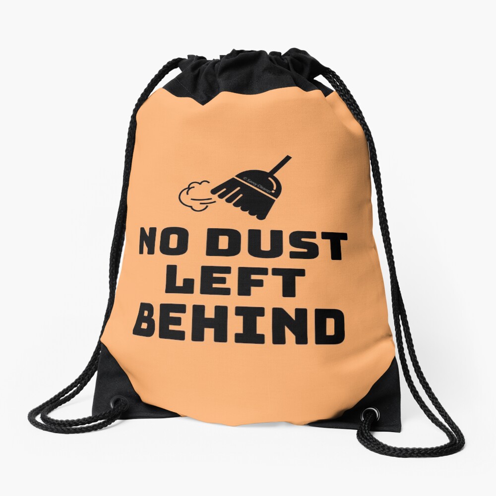 No Dust Left Behind Fun Cleaning Lady Gifts Drawstring Bag