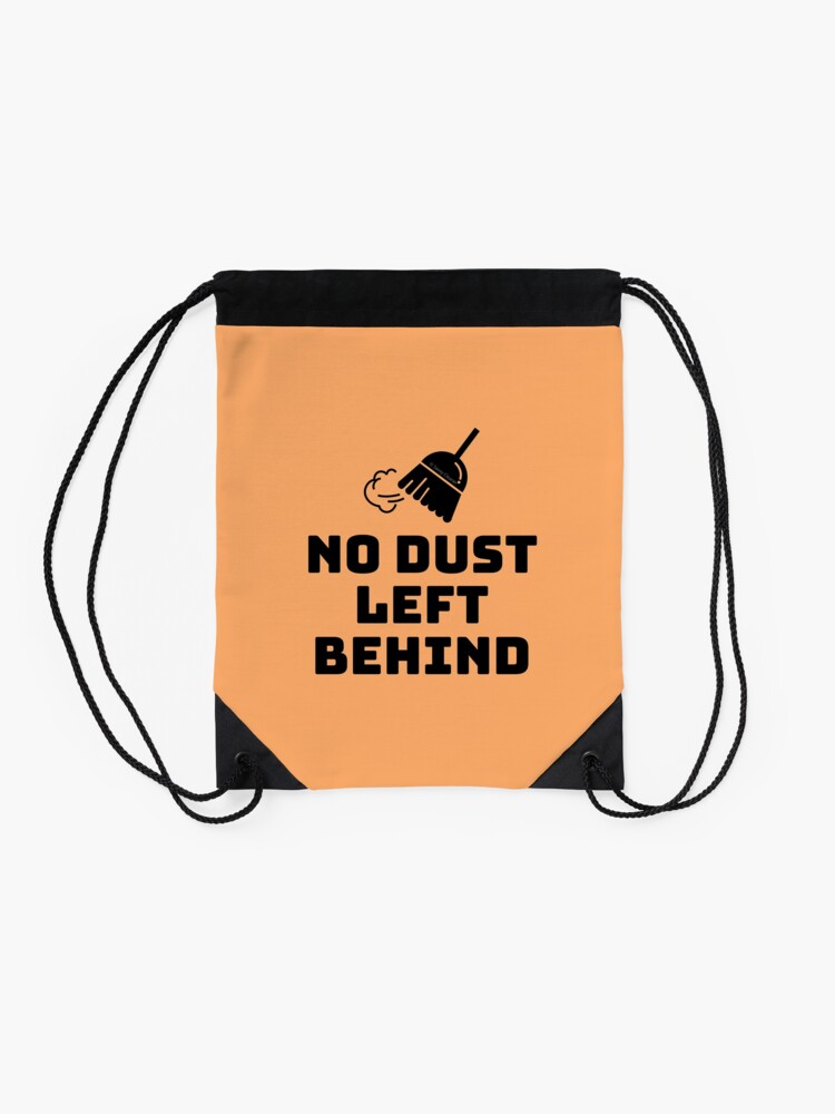 Alternate view of No Dust Left Behind Fun Cleaning Lady Gifts Drawstring Bag