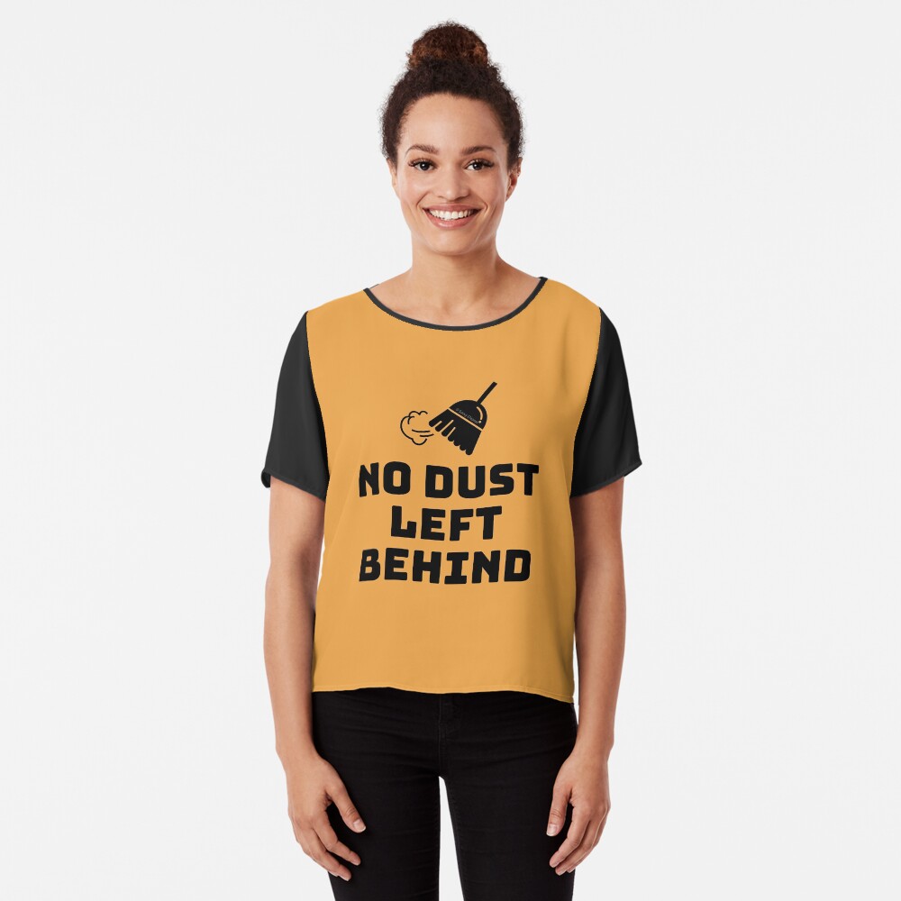 No Dust Left Behind Fun Cleaning Lady Gifts Chiffon Top