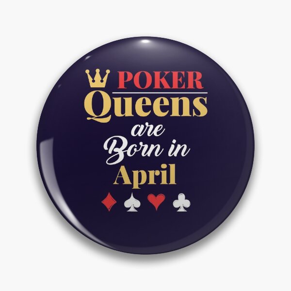 Item preview, Poker Queens Are Born In April Poker Player Birthday  designed and sold by jaygo.