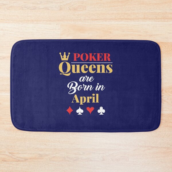 Item preview, Poker Queens Are Born In April Poker Player Birthday  designed and sold by jaygo.