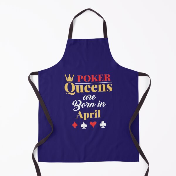 Item preview, Poker Queens Are Born In April Poker Player Birthday designed and sold by jaygo.