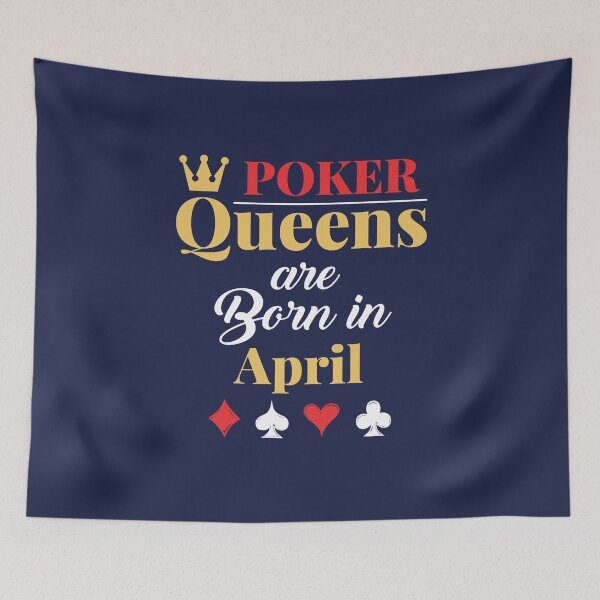 Item preview, Poker Queens Are Born In April Poker Player Birthday  designed and sold by jaygo.