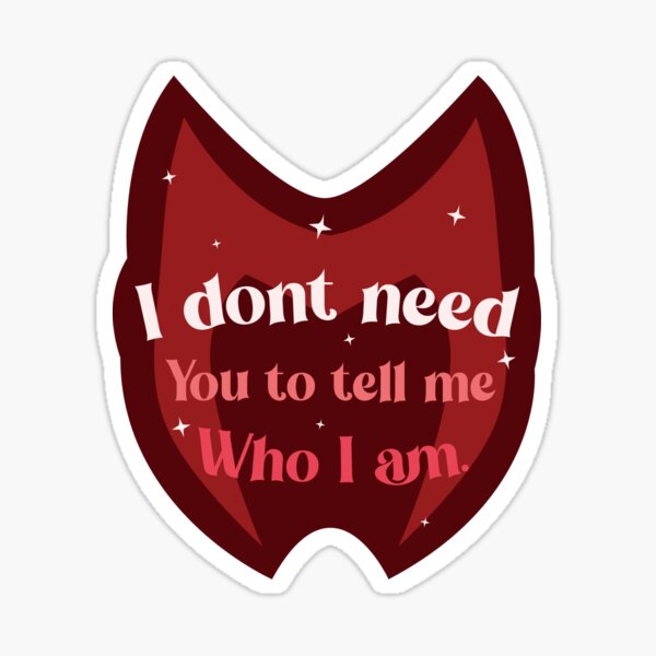 Item preview, I don't need you to tell me who I am designed and sold by sweetliss.