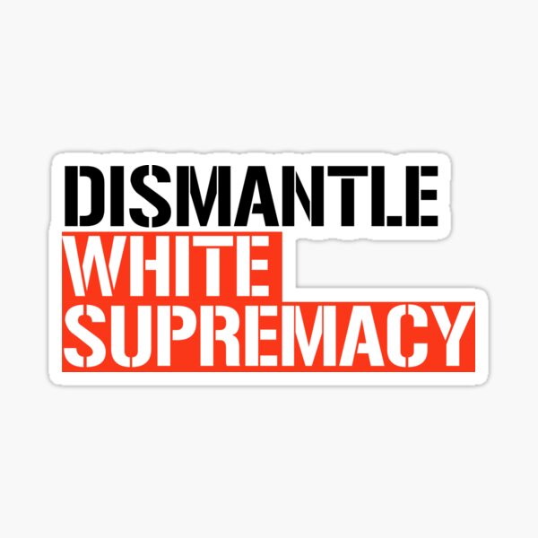 Item preview, Dismantle White Supremacy designed and sold by partyfarty.