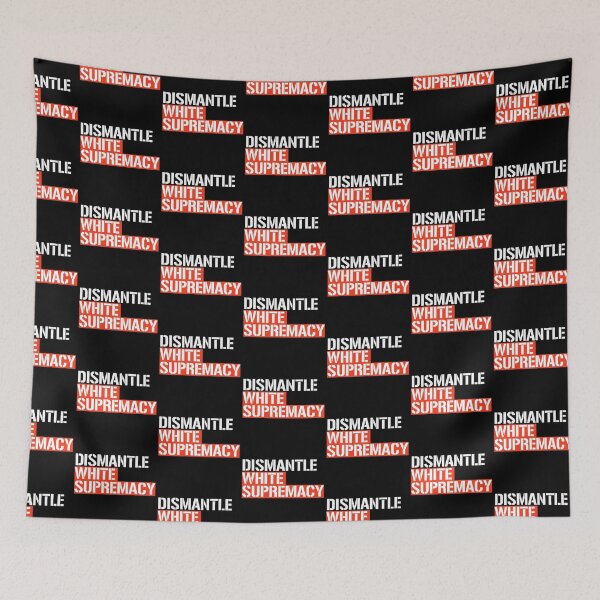 Item preview, DISMANTLE WHITE SUPREMACY designed and sold by partyfarty.