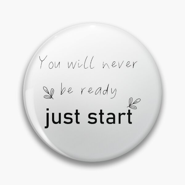 Item preview, YOU WILL NEVER BE READY JUST START  designed and sold by RababE.