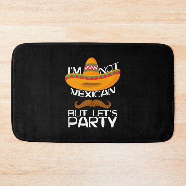 Item preview, I'm Not Mexican But Let's Party designed and sold by SmartStyle.