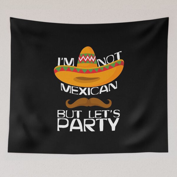 Item preview, I'm Not Mexican But Let's Party designed and sold by SmartStyle.