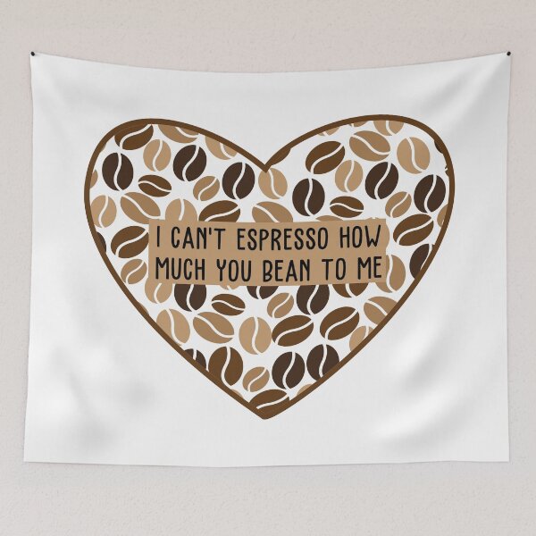 Item preview, I Can't Espresso How Much You Bean To Me designed and sold by AimarsKloset.