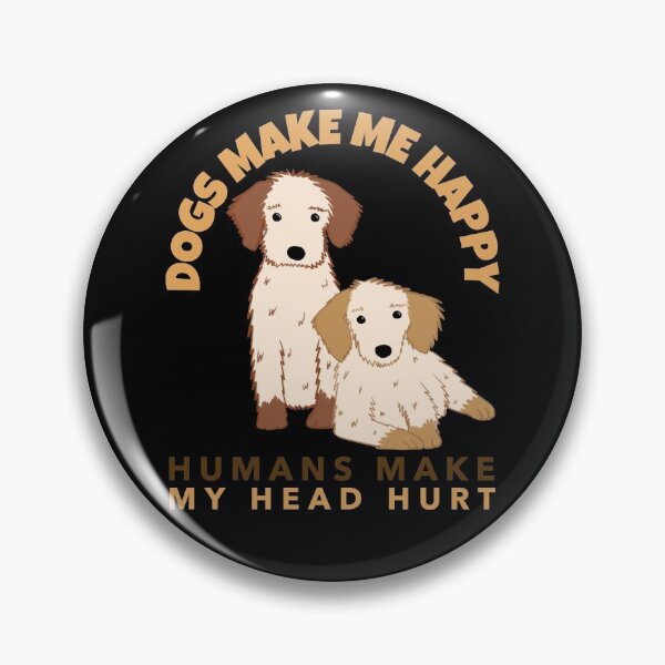 Item preview, Dogs Make Me Happy Humans Make My Head Hurt designed and sold by alancrapopod.