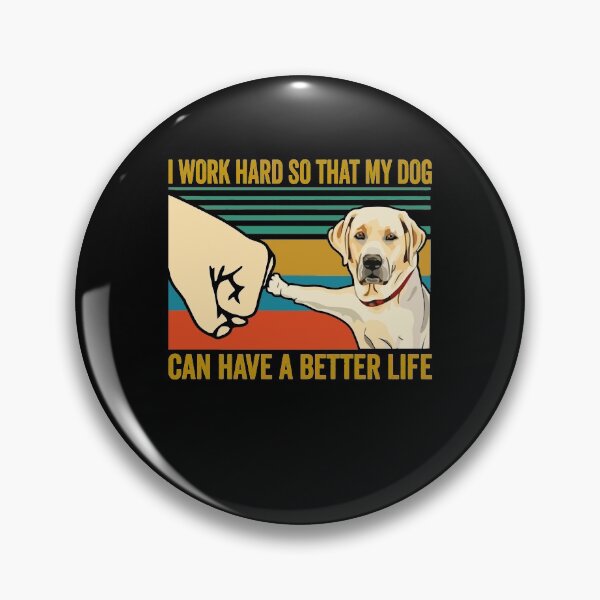 Item preview, Labrador lover funny I work hard so that my dog can have a better life designed and sold by honeyandcotton.