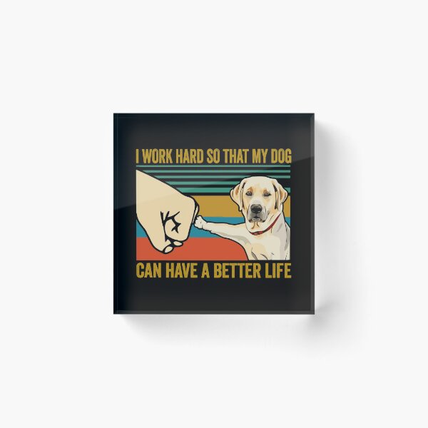 Item preview, Labrador lover funny I work hard so that my dog can have a better life designed and sold by honeyandcotton.