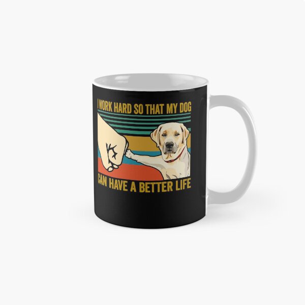 Item preview, Labrador lover funny I work hard so that my dog can have a better life designed and sold by honeyandcotton.