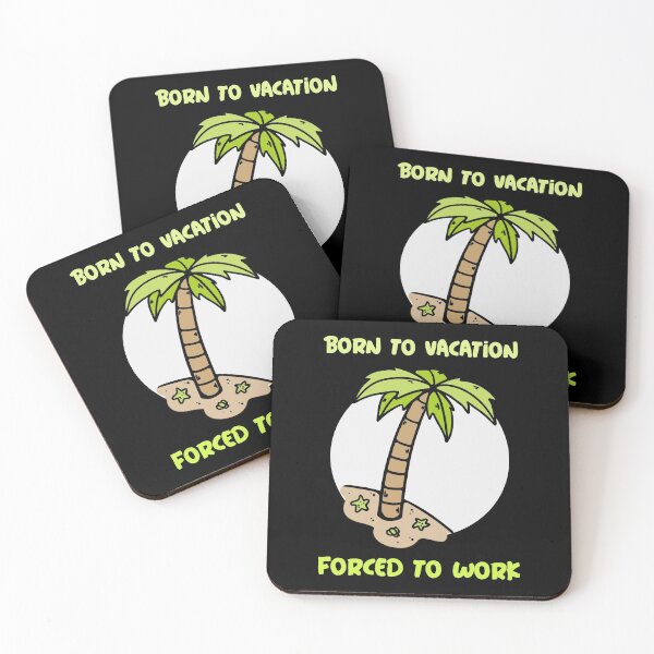 Item preview, Born to vacation forced to work beach designed and sold by JustSaiyan1.