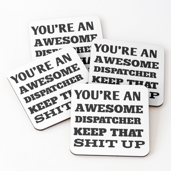 Item preview, You're An Awesome Dispatcher Keep That Shit Up designed and sold by The Nova Prints .