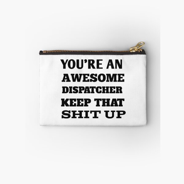 Item preview, You're An Awesome Dispatcher Keep That Shit Up designed and sold by The Nova Prints .