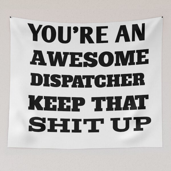 Item preview, You're An Awesome Dispatcher Keep That Shit Up designed and sold by The Nova Prints .