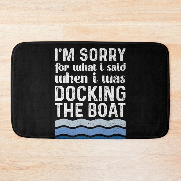 Item preview, Sorry for What I Said While I Was Docking the Boat designed and sold by honeyandcotton.