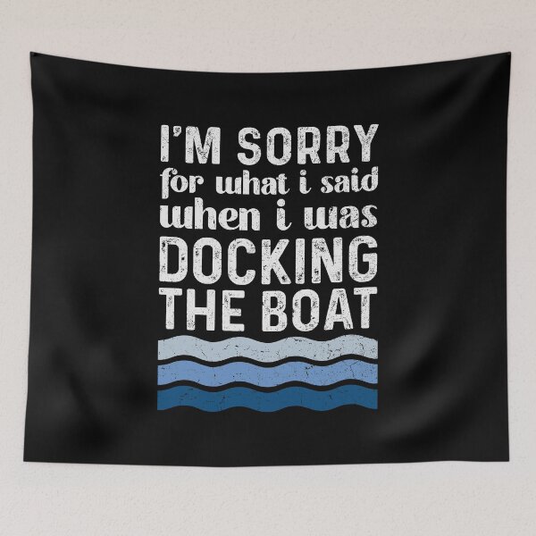Item preview, Sorry for What I Said While I Was Docking the Boat designed and sold by honeyandcotton.