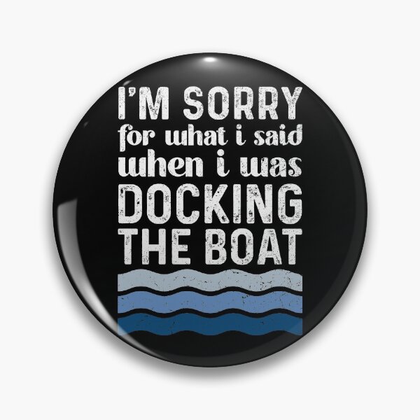 Item preview, Sorry for What I Said While I Was Docking the Boat designed and sold by honeyandcotton.