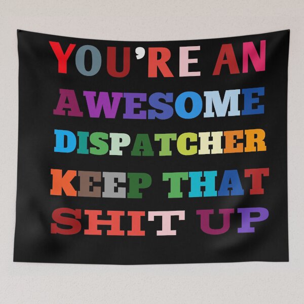 Item preview, You're An Awesome Dispatcher Keep That Shit Up designed and sold by The Nova Prints .