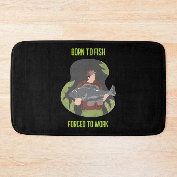 Item preview, Born to fish forced to work fathers day designed and sold by JustSaiyan1.