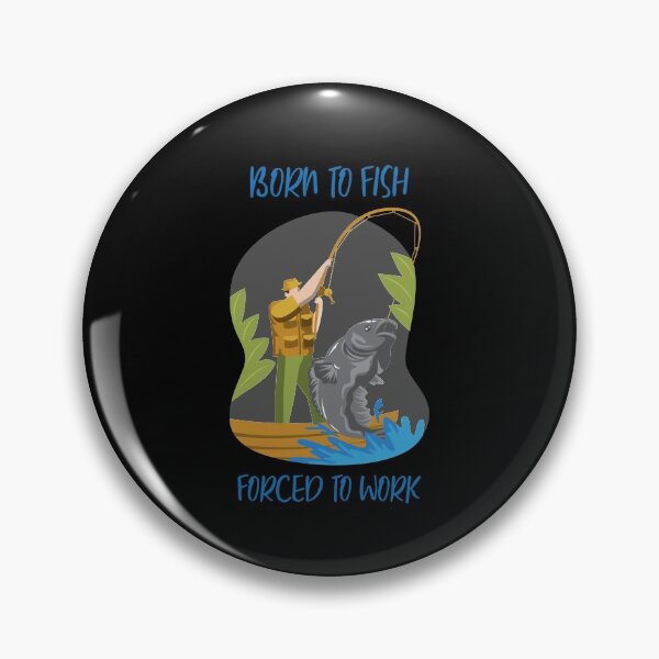 Item preview, Born to fish forced to work fathers day designed and sold by JustSaiyan1.