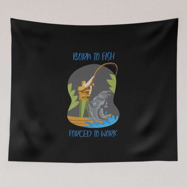 Item preview, Born to fish forced to work fathers day designed and sold by JustSaiyan1.
