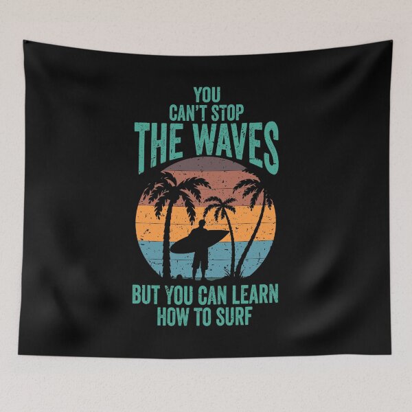 Item preview, you can't stop the waves but you can learn how to surf, wsurfing the waves, surfer gifts, surfer paradise, surfing gifts, surfing hawaii, surfing florida designed and sold by T-DESIGNEDZ.