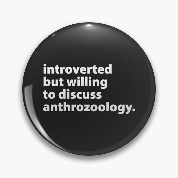 Item preview, introverted but willing to discuss anthrozoology. designed and sold by SweetLog.