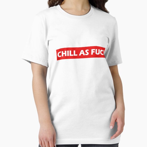 Item preview, Chill As Fuck designed and sold by HiddenStar02.