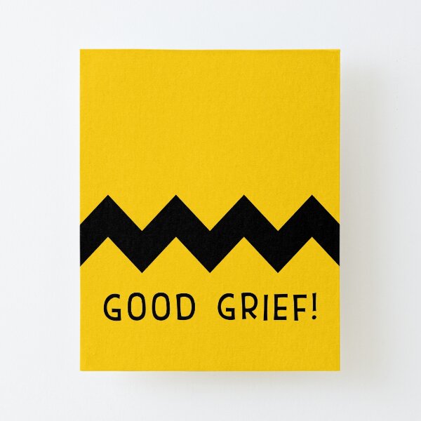 Good Grief Canvas Mounted Print