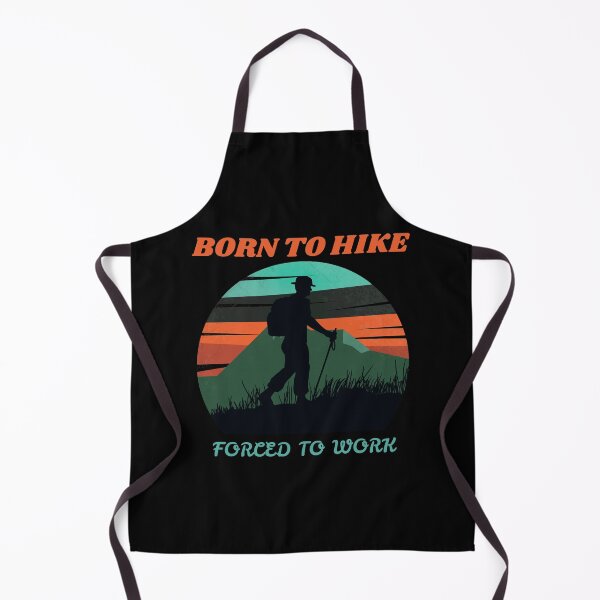 Item preview, Born to hike forced to work fathers day designed and sold by JustSaiyan1.