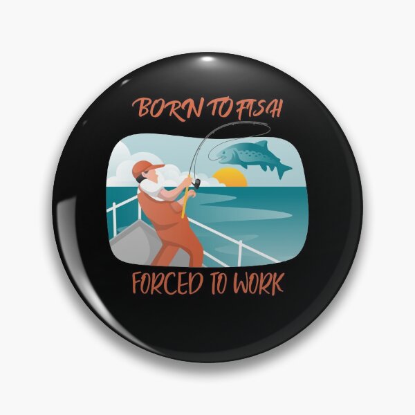 Item preview, Born to fish forced to work fathers day designed and sold by JustSaiyan1.