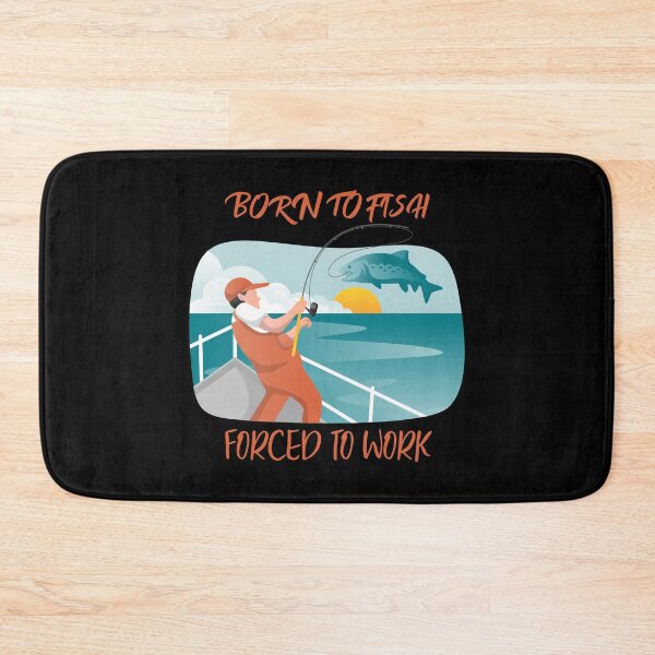 Item preview, Born to fish forced to work fathers day designed and sold by JustSaiyan1.