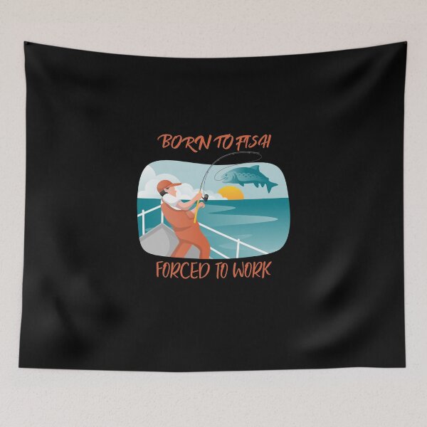 Item preview, Born to fish forced to work fathers day designed and sold by JustSaiyan1.