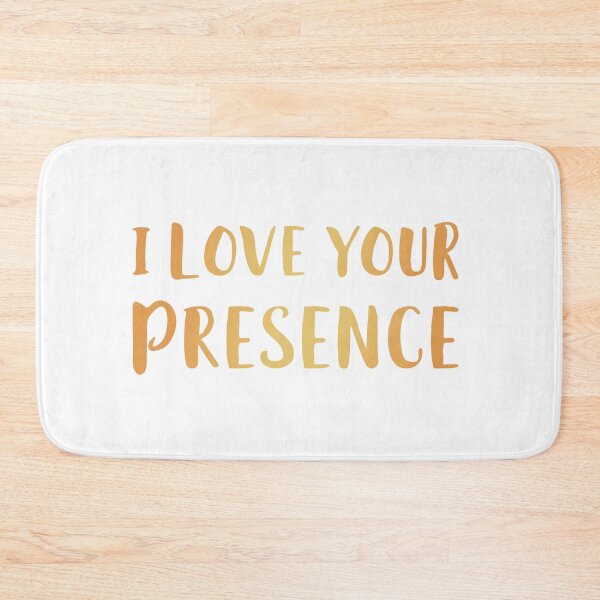 Item preview, I Love Your Presence designed and sold by AscendMerch.