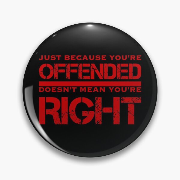 Item preview, Just because you’re offended, doesn’t mean you’re right designed and sold by DotorEaon.