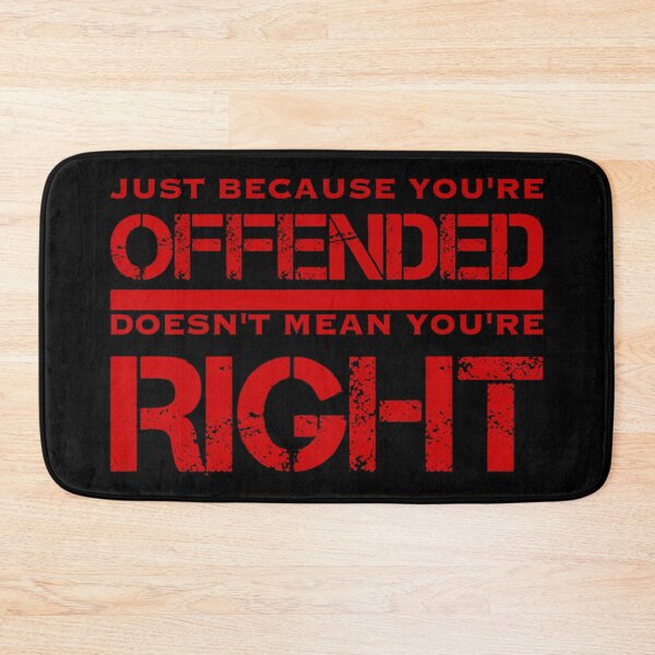 Item preview, Just because you’re offended, doesn’t mean you’re right designed and sold by DotorEaon.