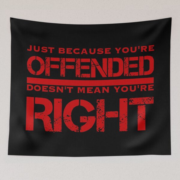 Item preview, Just because you’re offended, doesn’t mean you’re right designed and sold by DotorEaon.