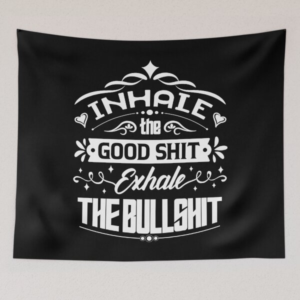 Item preview, Inhale the good shit, exhale the bullshit. designed and sold by Beefytee.