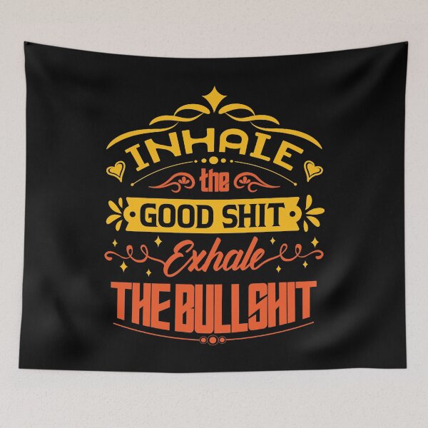 Item preview, Inhale the good shit, exhale the bullshit. designed and sold by Beefytee.