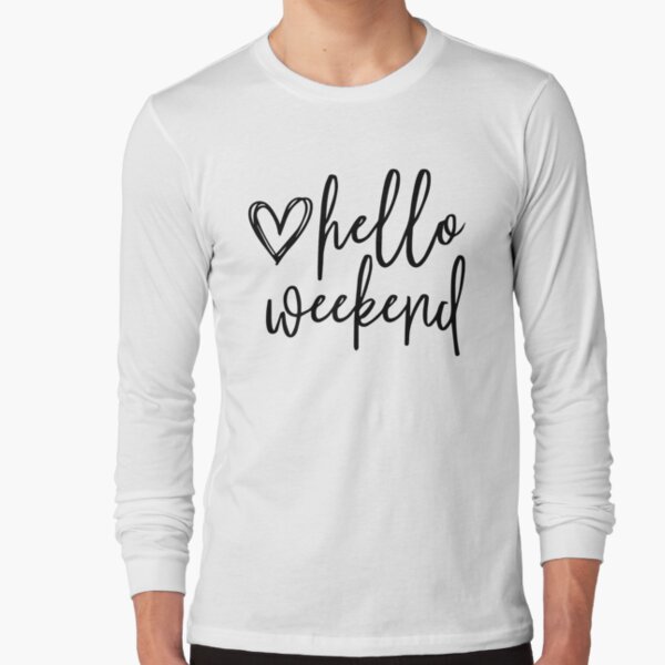 Hello Weekend Sweatshirt 2024